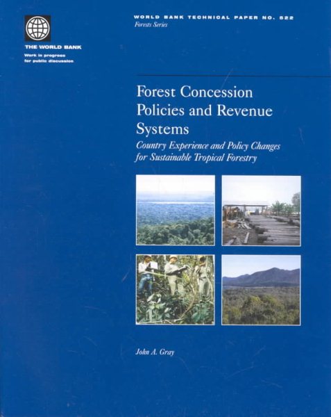 Forest Concession Policies and Revenue Systems: Country Experience and Policy Changes for Sustainable Tropical Forestry (World Bank Technical Papers) cover