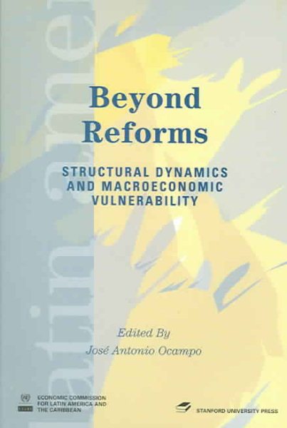 Beyond Reforms: Structural Dynamics and Macroeconomic Vulnerability (Latin American Development Forum) cover
