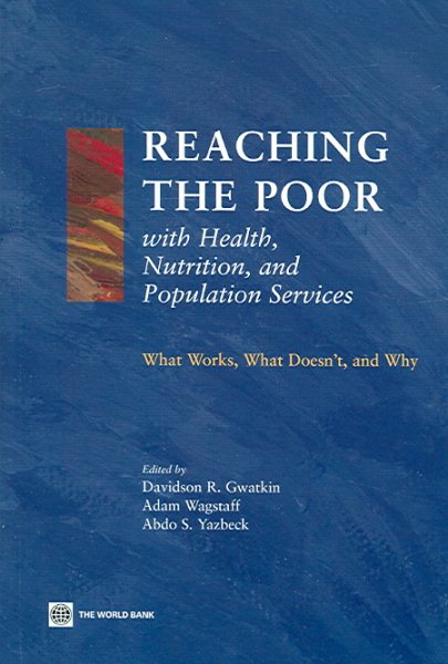 Reaching the Poor with Health, Nutrition, and Population Services: What Works, What Doesn't, and Why cover