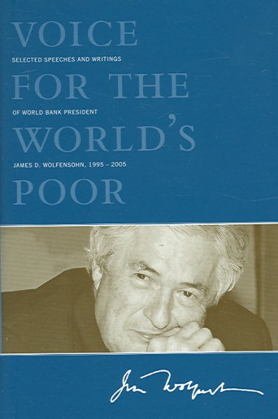 Voice for the World's Poor: Selected Speeches and Writings of World Bank President James D. Wolfensohn, 1995-2005 cover