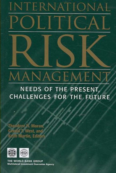 International Political Risk Management: Meeting the Needs of the Present, Anticipating the Challenges of the Future (International Political Risk Management) cover