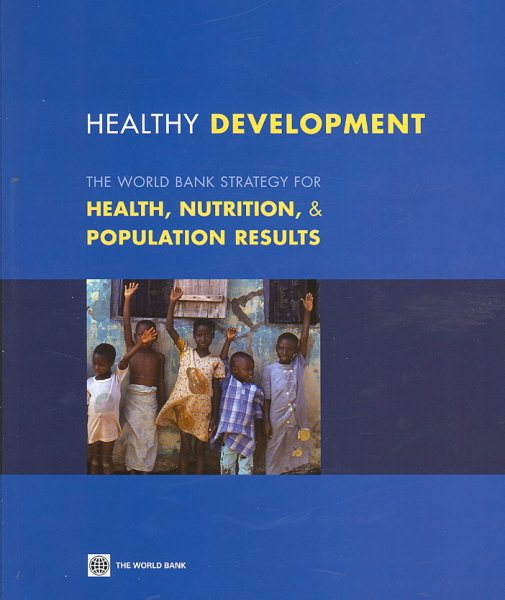 Healthy Development: The World Bank Strategy for Health, Nutrition, and Population Results