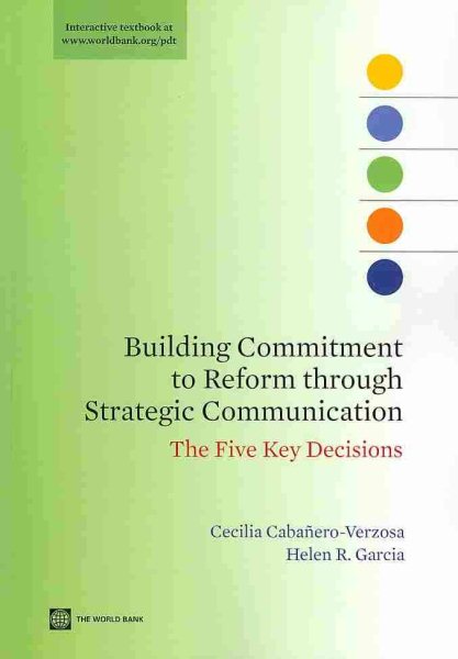 Building Commitment to Reform through Strategic Communication: The Five Key Decisions (World Bank Training Series) cover