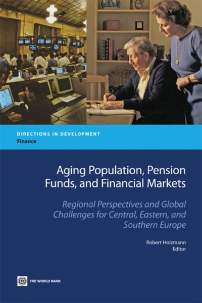 Aging Population, Pension Funds, and Financial Markets: Regional Perspectives and Global Challenges for Central, Eastern and Southern Europe (Directions in Development) cover
