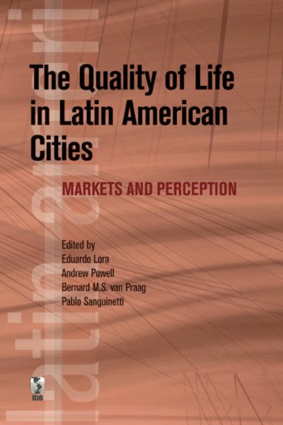 The Quality of Life in Latin American Cities: Markets and Perception (Latin American Development Forum) cover