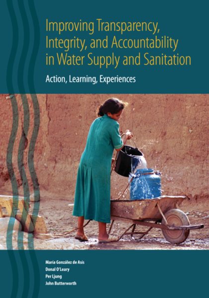 Improving Transparency, Integrity, and Accountability in Water Supply and Sanitation: Action, Learning, Experiences cover