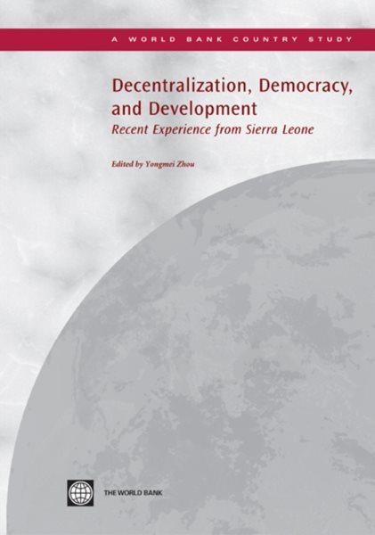 Decentralization, Democracy, and Development: Recent Experience from Sierra Leone (Country Studies) cover