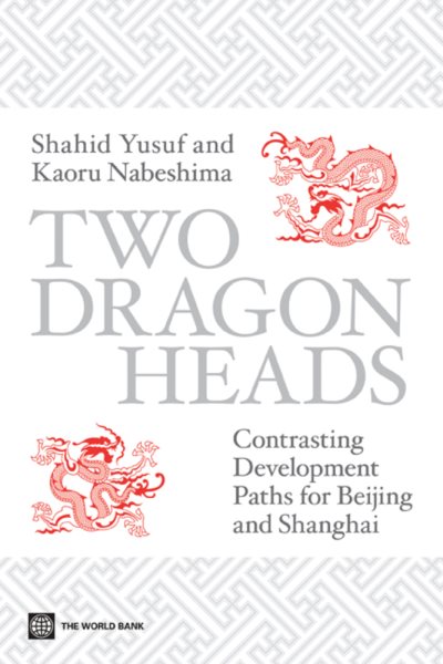 Two Dragon Heads: Contrasting Development Paths for Beijing and Shanghai cover