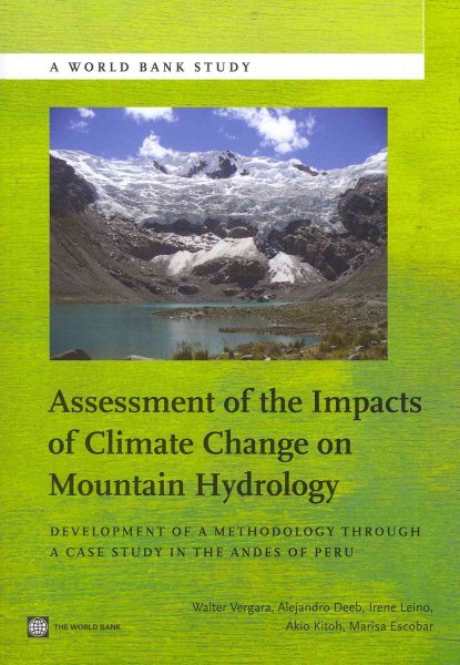 Assessment of the Impacts of Climate Change on Mountain Hydrology: Development of a Methodology Through a Case Study in the Andes of Peru (World Bank Studies)