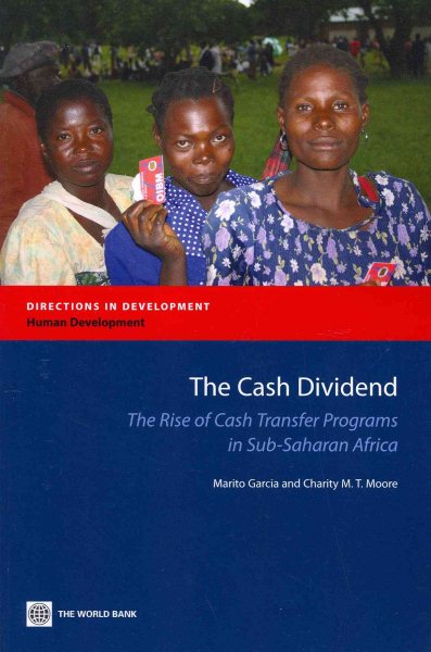 The Cash Dividend: The Rise of Cash Transfer Programs in Sub-Saharan Africa (Directions in Development) (Directions in Development-Human Development) cover