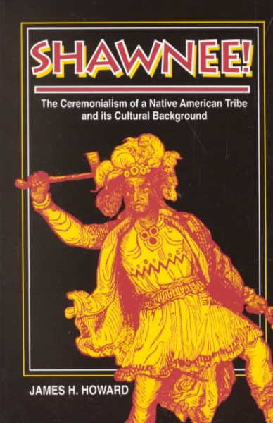 Shawnee! The Ceremonialism of a Native American Tribe and its Cultural Background cover