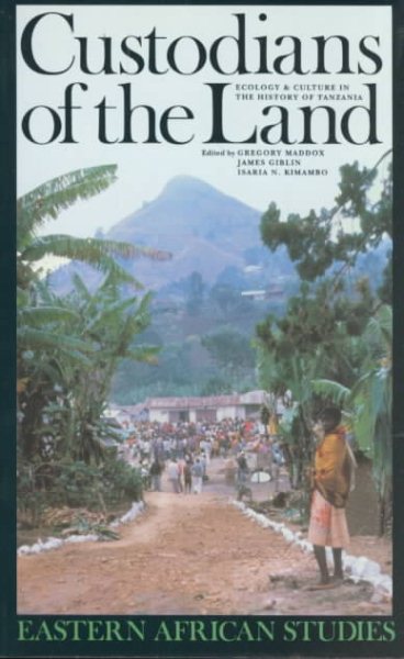 Custodians of the Land: Ecology and Culture in the History of Tanzania (Eastern African Studies) cover