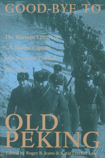 Goodbye Old Peking : Wartime Letters Of U.S. Marine cover
