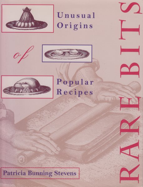 Rare Bits: Unusual Origins Of Popular Recipes cover