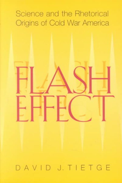 Flash Effect: Science & Rhetorical Origins Of Cold War America