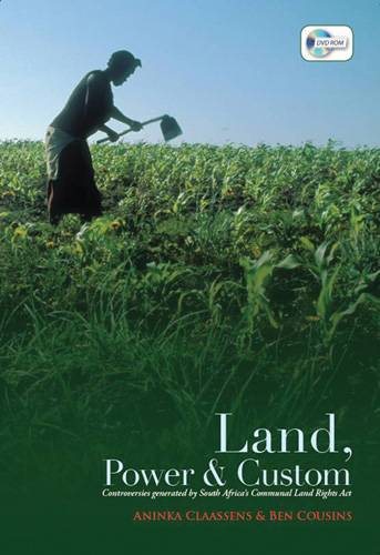 Land, Power, and Custom: Controversies Generated by South Africa's Communal Land Rights Act cover