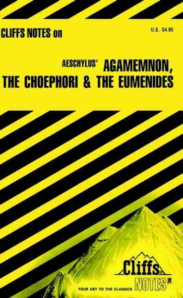 Agamemnon, The Choephori & The Eumenides (Cliffs Notes) cover