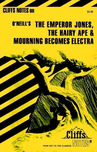 Emperor Jones the Hairy Ape and Mourning Becomes Electra ( Cliffs Notes )