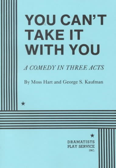 You Can't Take It with You: A Comedy in Three Acts (Acting Edition for Theater Productions) cover