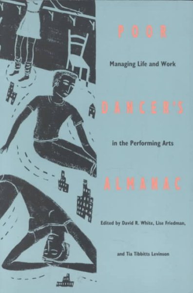 Poor Dancer's Almanac: Managing Life & Work in the Performing Arts