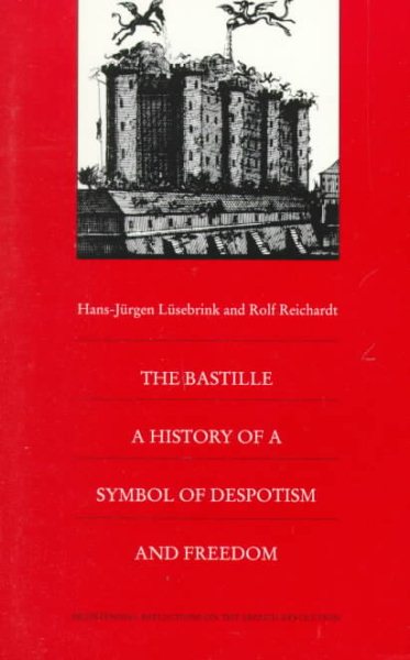 The Bastille: A History of a Symbol of Despotism and Freedom (Bicentennial Reflections on the French Revolution) cover