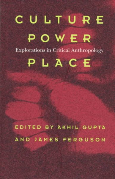 Culture, Power, Place: Explorations in Critical Anthropology cover
