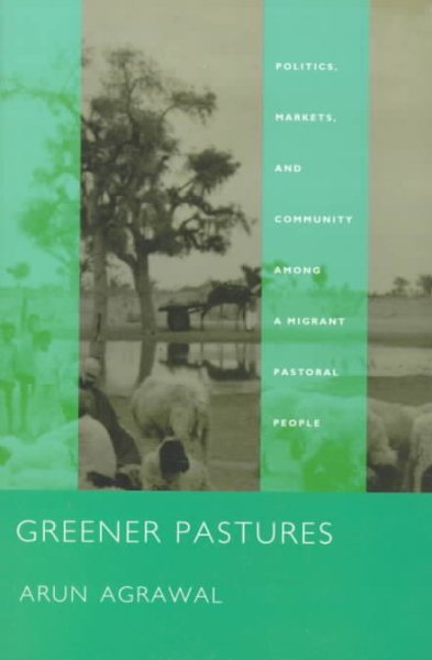 Greener Pastures: Politics, Markets, and Community among a Migrant Pastoral People cover