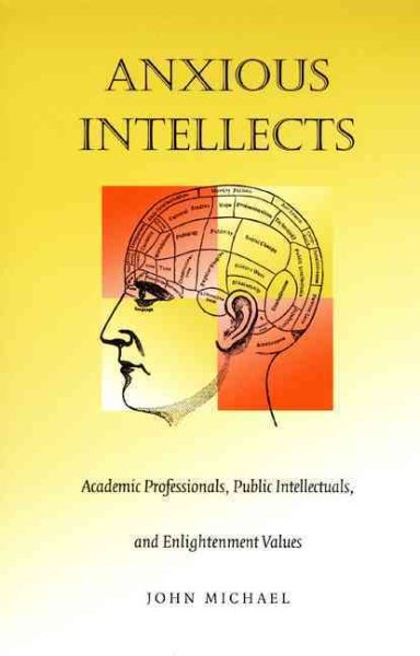 Anxious Intellects: Academic Professionals, Public Intellectuals, and Enlightenment Values cover