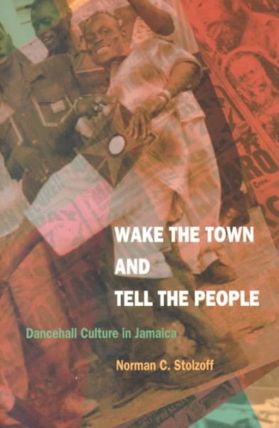 Wake the Town and Tell the People: Dancehall Culture in Jamaica cover