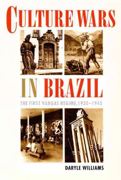 Culture Wars in Brazil: The First Vargas Regime, 1930–1945 cover