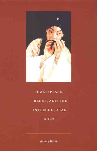 Shakespeare, Brecht, and the Intercultural Sign (Post-Contemporary Interventions)