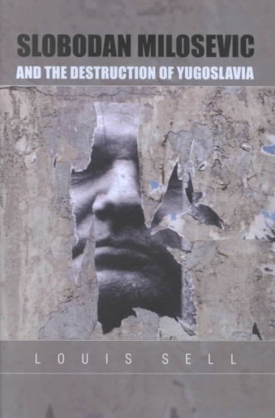 Slobodan Milosevic and the Destruction of Yugoslavia cover