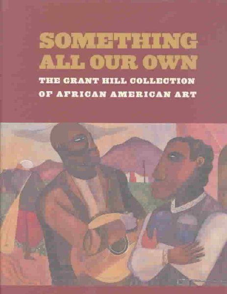 Something All Our Own: The Grant Hill Collection of African American Art cover