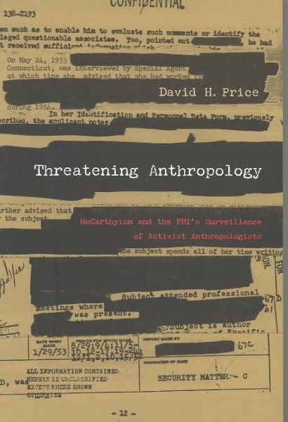 Threatening Anthropology: McCarthyism and the FBI’s Surveillance of Activist Anthropologists cover
