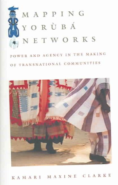 Mapping Yorùbá Networks: Power and Agency in the Making of Transnational Communities cover