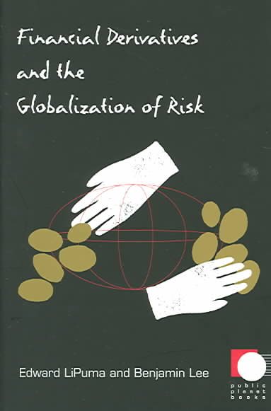 Financial Derivatives and the Globalization of Risk (Public Planet Books) cover