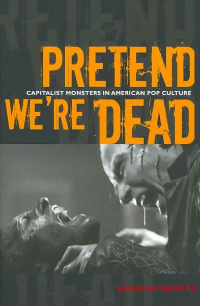 Pretend We're Dead: Capitalist Monsters in American Pop Culture cover