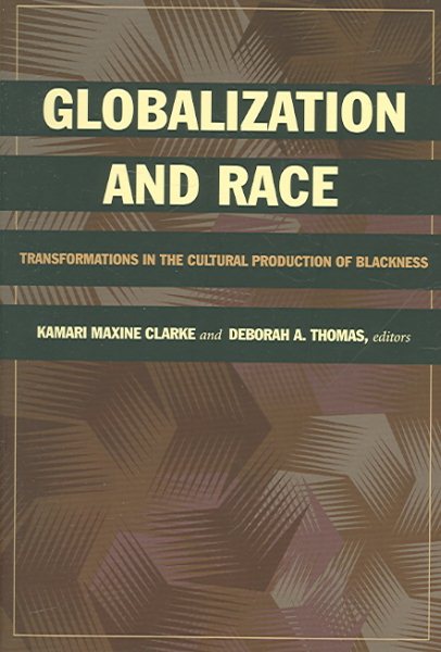 Globalization and Race: Transformations in the Cultural Production of Blackness cover