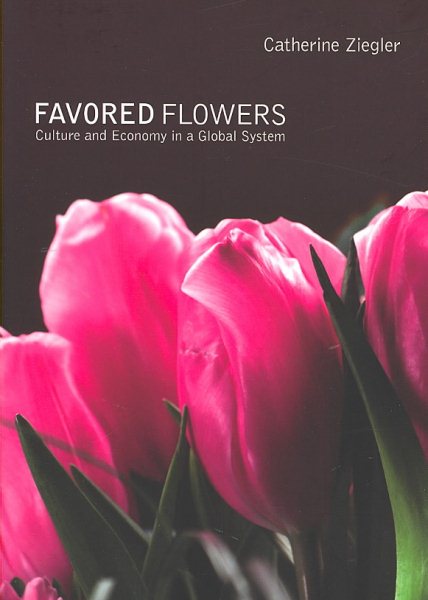 Favored Flowers: Culture and Economy in a Global System cover