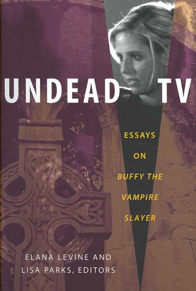 Undead TV: Essays on Buffy the Vampire Slayer cover