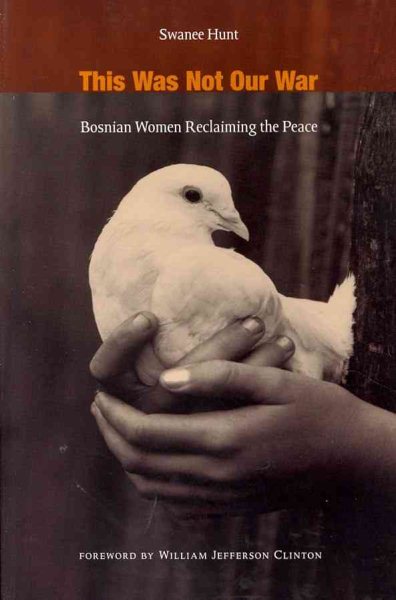This Was Not Our War: Bosnian Women Reclaiming the Peace