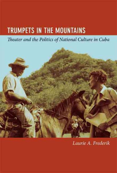 Trumpets in the Mountains: Theater and the Politics of National Culture in Cuba cover