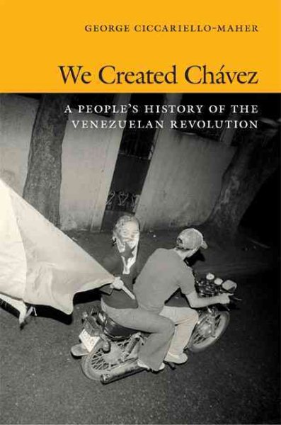 We Created Chávez: A People's History of the Venezuelan Revolution cover