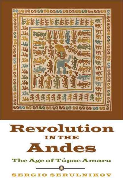 Revolution in the Andes: The Age of Túpac Amaru (Latin America in Translation)