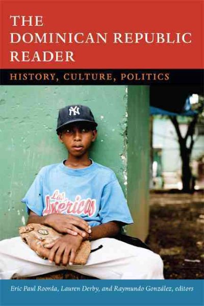 The Dominican Republic Reader: History, Culture, Politics (The Latin America Readers) cover