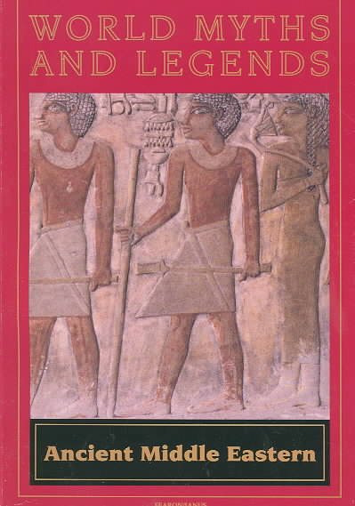 ANCIENT MID EASTERN (WORLD MYTHS I) (World Myths and Legends (Globe Fearon)) cover