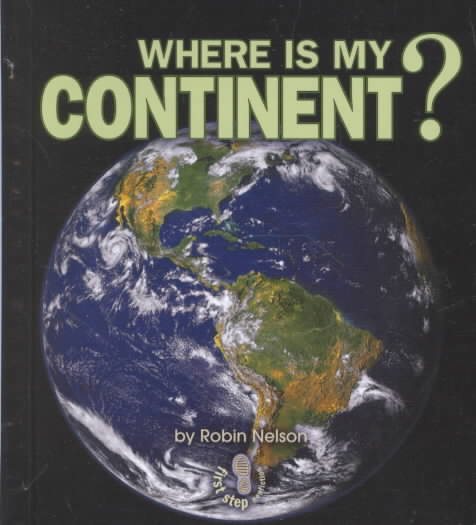 Where Is My Continent? (First Step Nonfiction) cover