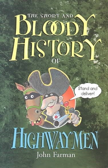 The Short and Bloody History of Highwaymen (Short and Bloody Histories) cover