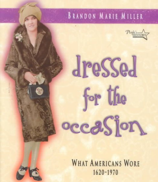Dressed for the Occasion: What Americans Wore 1620-1970 (People's History) cover
