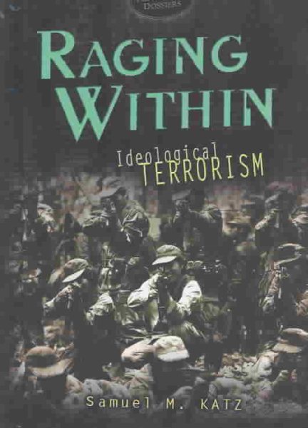 Raging Within: Ideological Terrorism (Terrorist Dossiers) cover